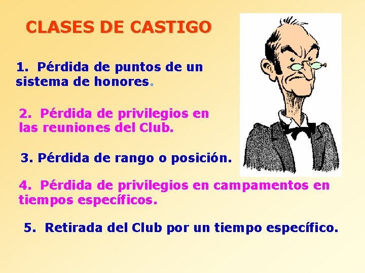 CLASES DE CASTIGO 1. Pérdida de puntos de un sistema de honores. 2. Pérdida