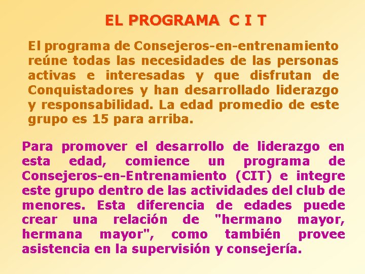 EL PROGRAMA C I T El programa de Consejeros-en-entrenamiento reúne todas las necesidades de