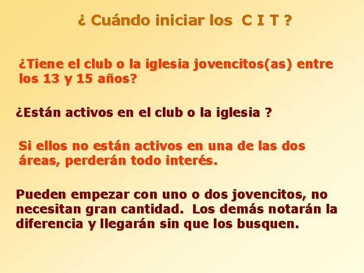 ¿ Cuándo iniciar los C I T ? ¿Tiene el club o la iglesia