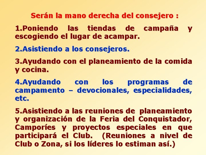 Serán la mano derecha del consejero : 1. Poniendo las tiendas de campaña escogiendo