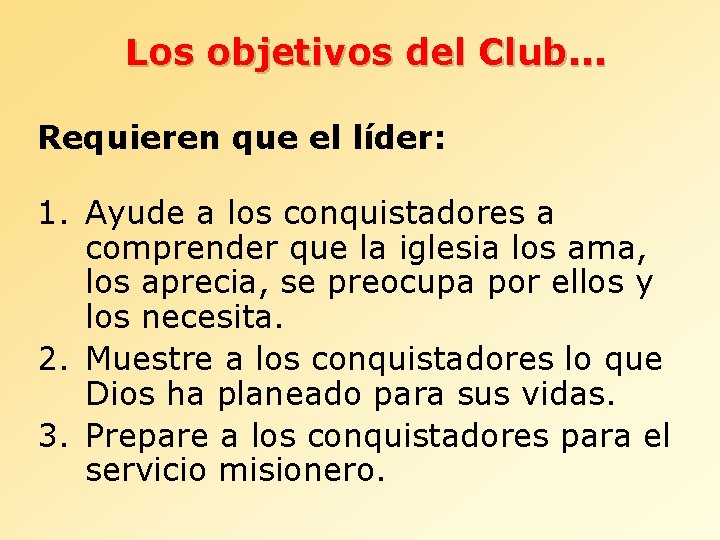 Los objetivos del Club. . . Requieren que el líder: 1. Ayude a los