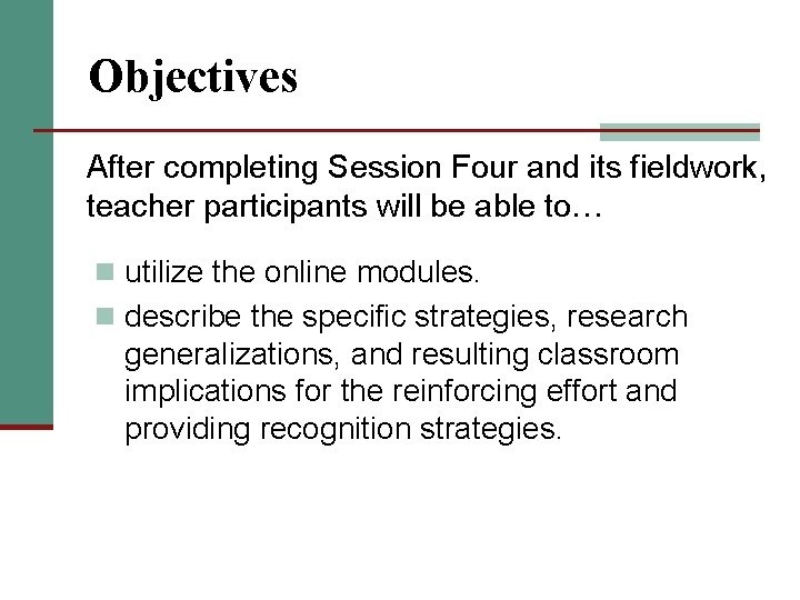 Objectives After completing Session Four and its fieldwork, teacher participants will be able to…