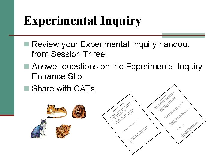 Experimental Inquiry n Review your Experimental Inquiry handout from Session Three. n Answer questions