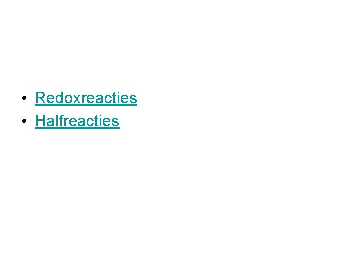  • Redoxreacties • Halfreacties 