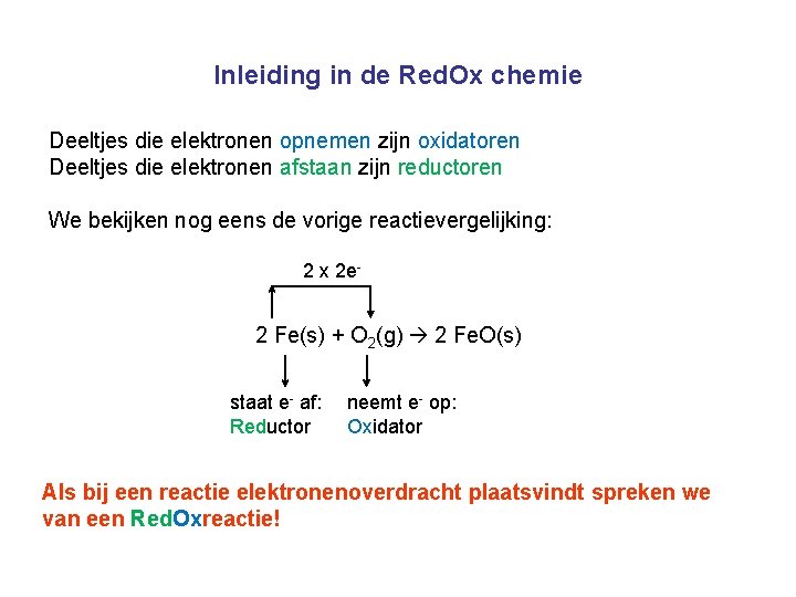 Inleiding in de Red. Ox chemie Deeltjes die elektronen opnemen zijn oxidatoren Deeltjes die