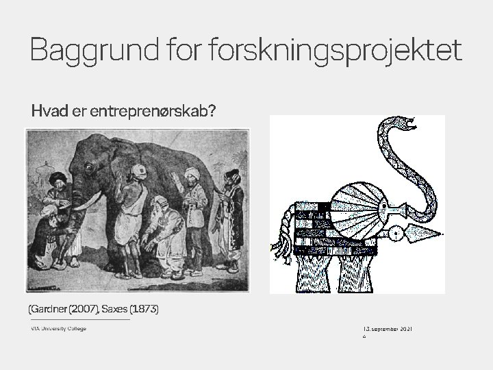 Baggrund forskningsprojektet Hvad er entreprenørskab? (Gardner (2007), Saxes (1873) 13. september 2021 4 