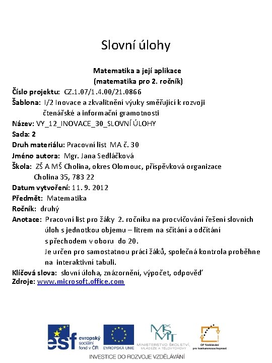 Slovní úlohy Matematika a její aplikace (matematika pro 2. ročník) Číslo projektu: CZ. 1.