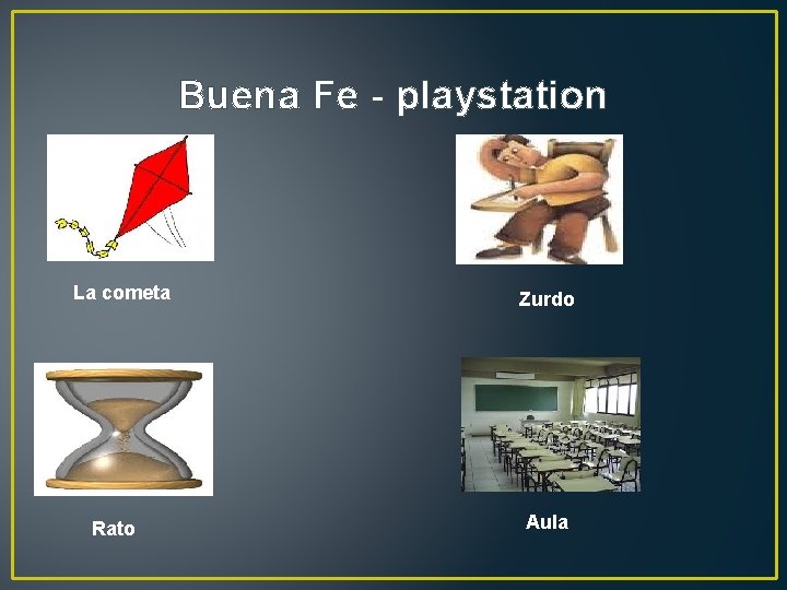 Buena Fe - playstation La cometa Rato Zurdo Aula 