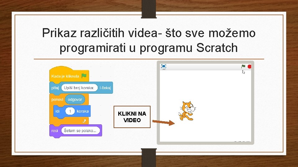 Prikaz različitih videa- što sve možemo programirati u programu Scratch KLIKNI NA VIDEO 
