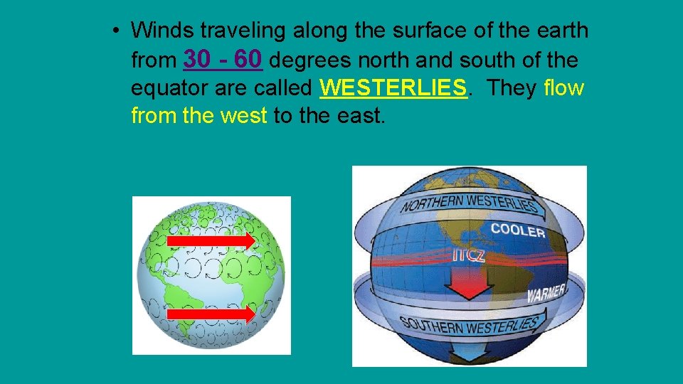  • Winds traveling along the surface of the earth from 30 - 60