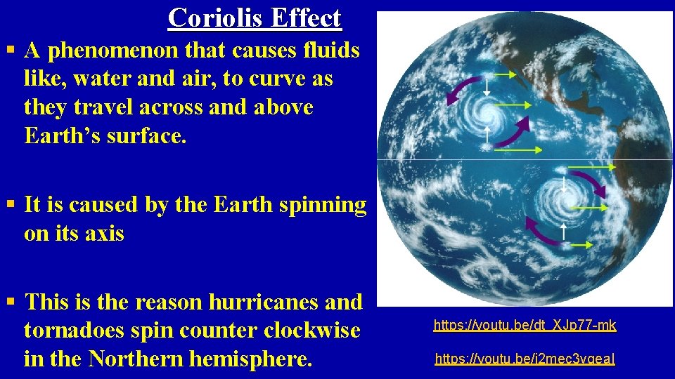 Coriolis Effect § A phenomenon that causes fluids like, water and air, to curve