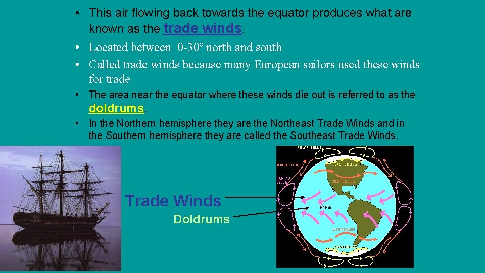  • This air flowing back towards the equator produces what are known as