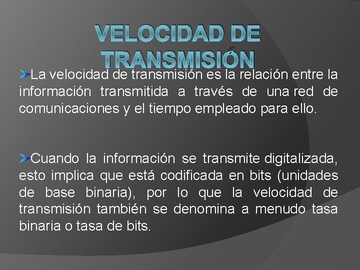 VELOCIDAD DE TRANSMISIÓN La velocidad de transmisión es la relación entre la información transmitida