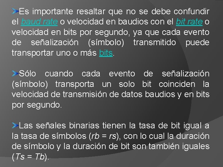 Es importante resaltar que no se debe confundir el baud rate o velocidad en