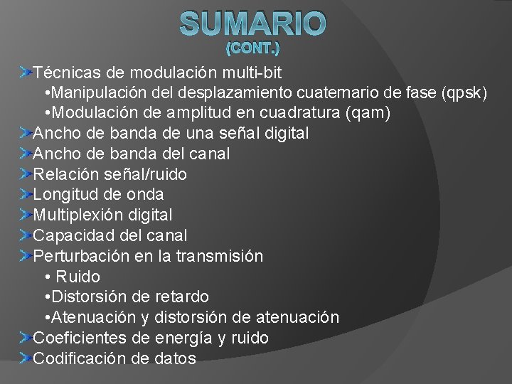 SUMARIO (CONT. ) Técnicas de modulación multi-bit • Manipulación del desplazamiento cuaternario de fase