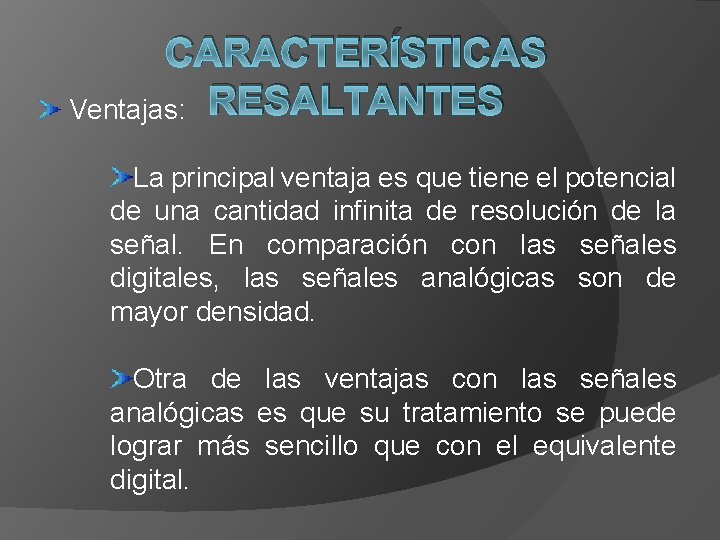 CARACTERÍSTICAS Ventajas: RESALTANTES La principal ventaja es que tiene el potencial de una cantidad