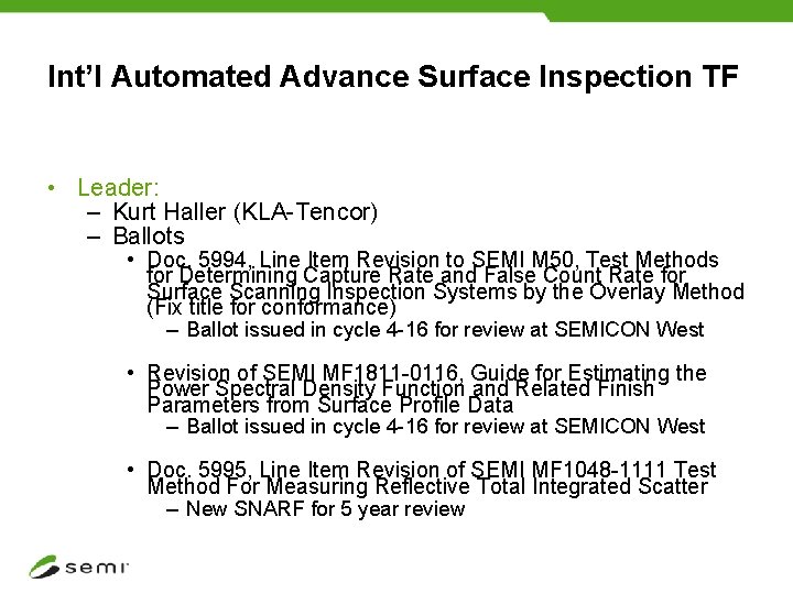 Int’l Automated Advance Surface Inspection TF • Leader: – Kurt Haller (KLA-Tencor) – Ballots