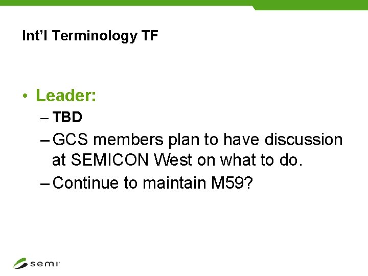 Int’l Terminology TF • Leader: – TBD – GCS members plan to have discussion