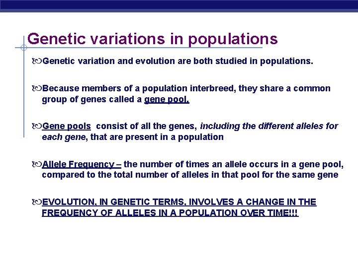 Genetic variations in populations Genetic variation and evolution are both studied in populations. Because