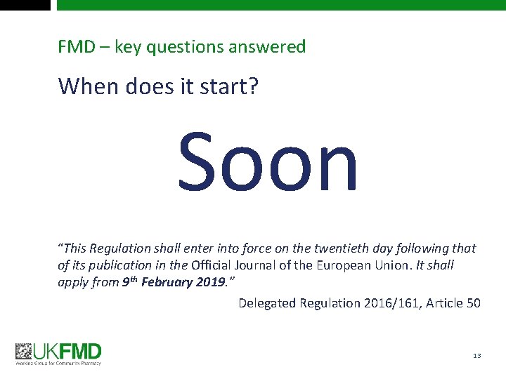 FMD – key questions answered When does it start? Soon “This Regulation shall enter