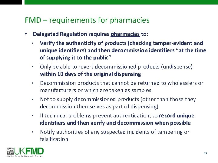 FMD – requirements for pharmacies • Delegated Regulation requires pharmacies to: • Verify the