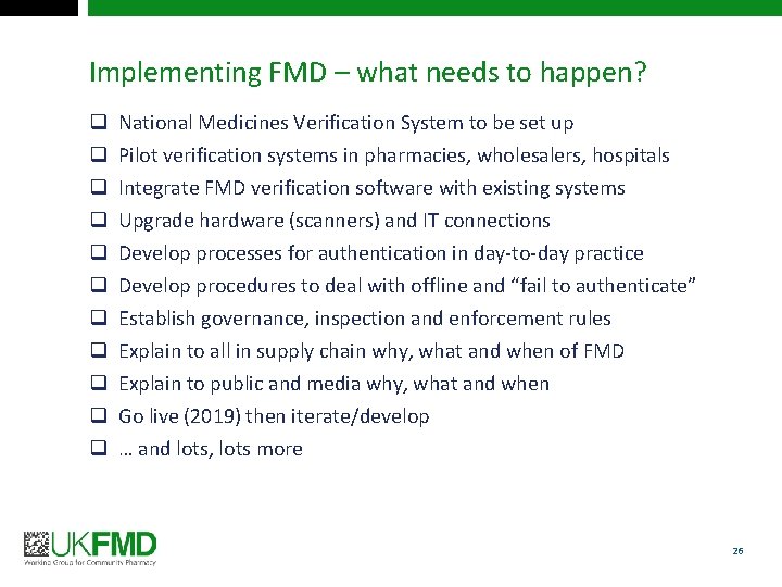 Implementing FMD – what needs to happen? q q q National Medicines Verification System