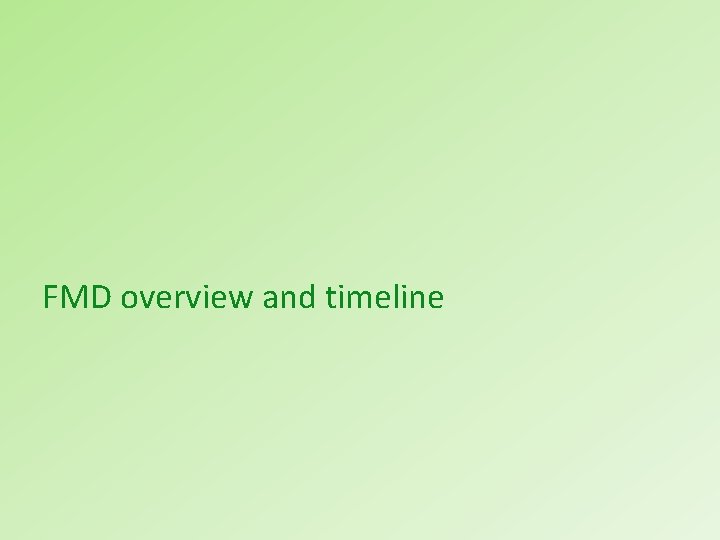 FMD overview and timeline 