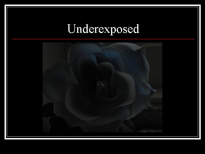 Underexposed 