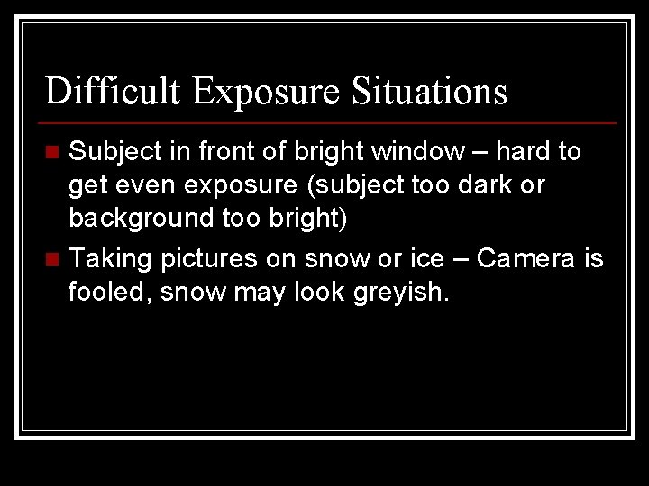 Difficult Exposure Situations Subject in front of bright window – hard to get even