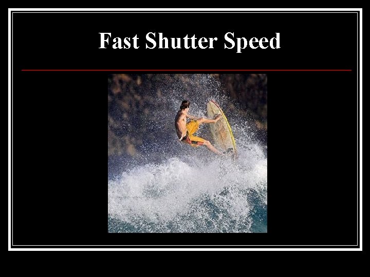 Fast Shutter Speed 