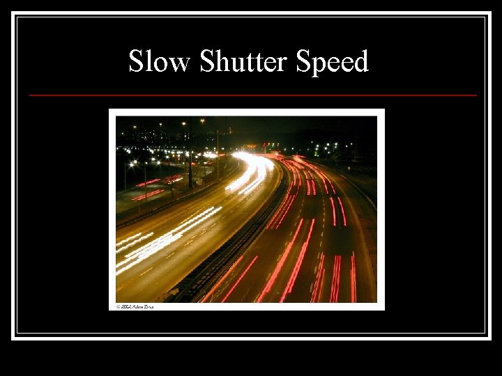 Slow Shutter Speed 