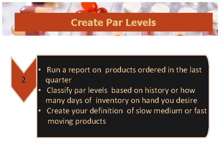 Create Par Levels 2 • Run a report on products ordered in the last