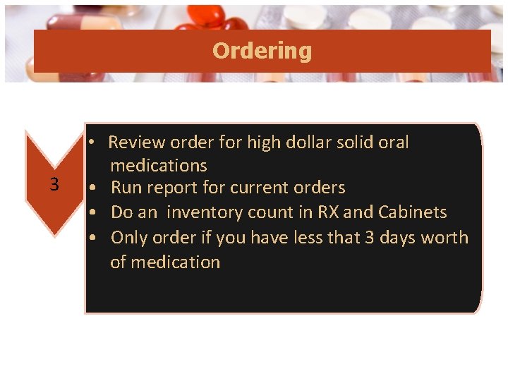 Ordering 3 • Review order for high dollar solid oral medications • Run report