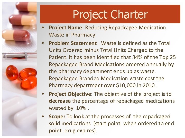 Project Charter • Project Name: Reducing Repackaged Medication Waste in Pharmacy • Problem Statement