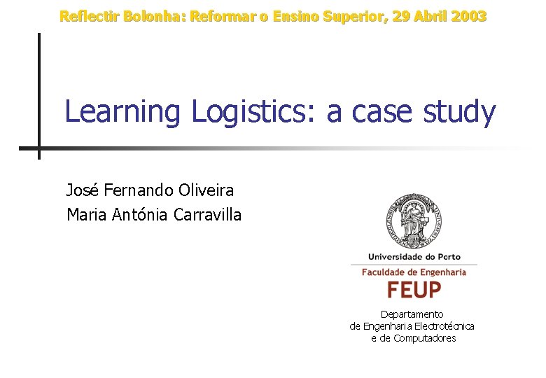 Reflectir Bolonha: Reformar o Ensino Superior, 29 Abril 2003 Learning Logistics: a case study