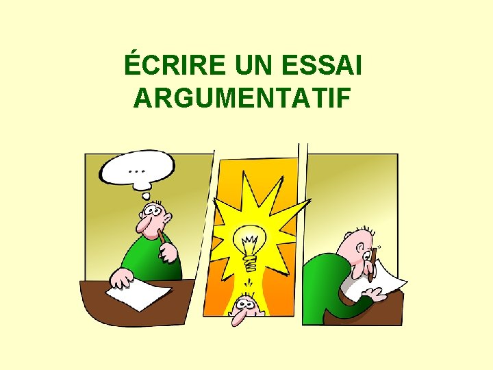 ÉCRIRE UN ESSAI ARGUMENTATIF 