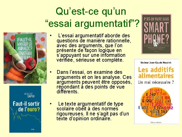 Qu’est-ce qu’un “essai argumentatif”? • L’essai argumentatif aborde des questions de manière rationnelle, avec