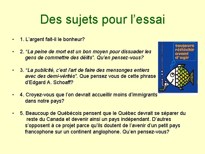 Des sujets pour l’essai • 1. L’argent fait-il le bonheur? • 2. “La peine