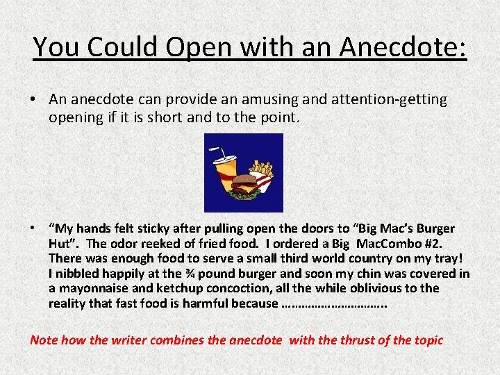 You Could Open with an Anecdote: • An anecdote can provide an amusing and