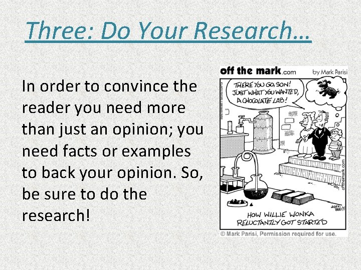 Three: Do Your Research… In order to convince the reader you need more than