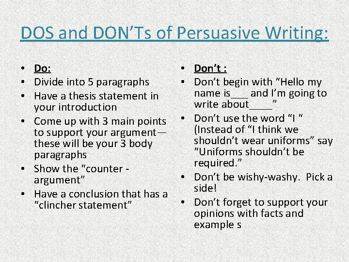 DOS and DON’Ts of Persuasive Writing: • Do: • Divide into 5 paragraphs •