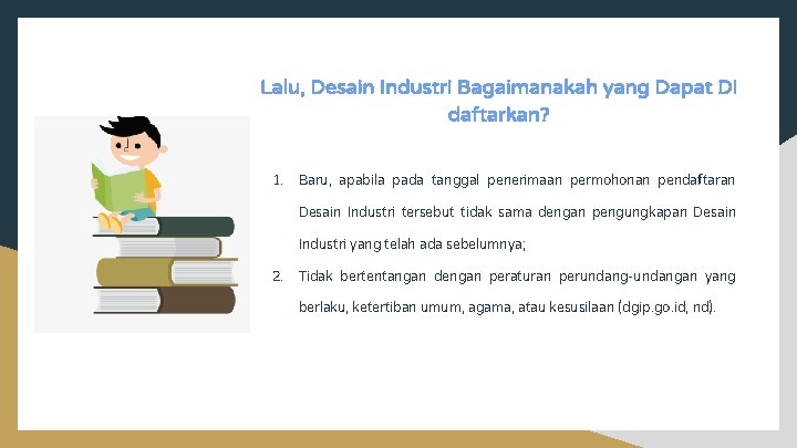 Lalu, Desain Industri Bagaimanakah yang Dapat Di daftarkan? 1. Baru, apabila pada tanggal penerimaan