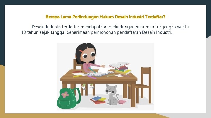 Berapa Lama Perlindungan Hukum Desain Industri Terdaftar? Desain Industri terdaftar mendapatkan perlindungan hukum untuk