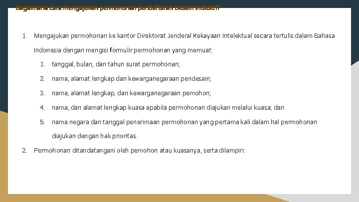 Bagaimana cara mengajukan permohonan pendaftaran Desain Industri? 1. Mengajukan permohonan ke kantor Direktorat Jenderal