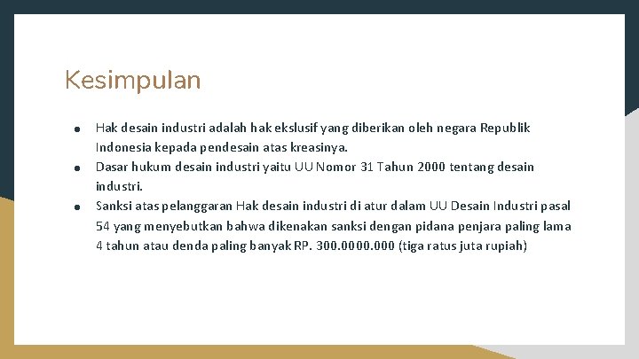 Kesimpulan ● ● ● Hak desain industri adalah hak ekslusif yang diberikan oleh negara