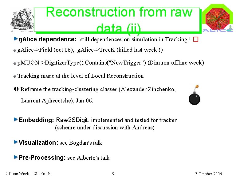 Reconstruction from raw data (ii) g. Alice dependence: still dependences on simulation in Tracking