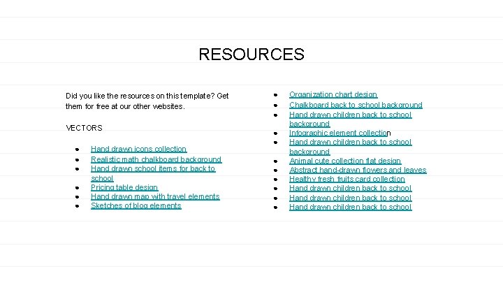 RESOURCES Did you like the resources on this template? Get them for free at