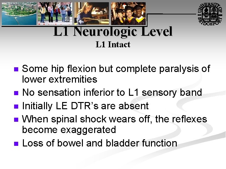 L 1 Neurologic Level L 1 Intact n n n Some hip flexion but