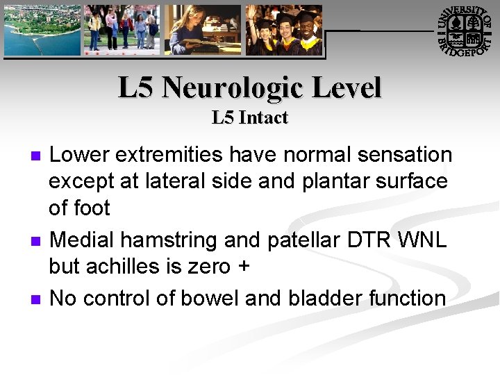 L 5 Neurologic Level L 5 Intact n n n Lower extremities have normal
