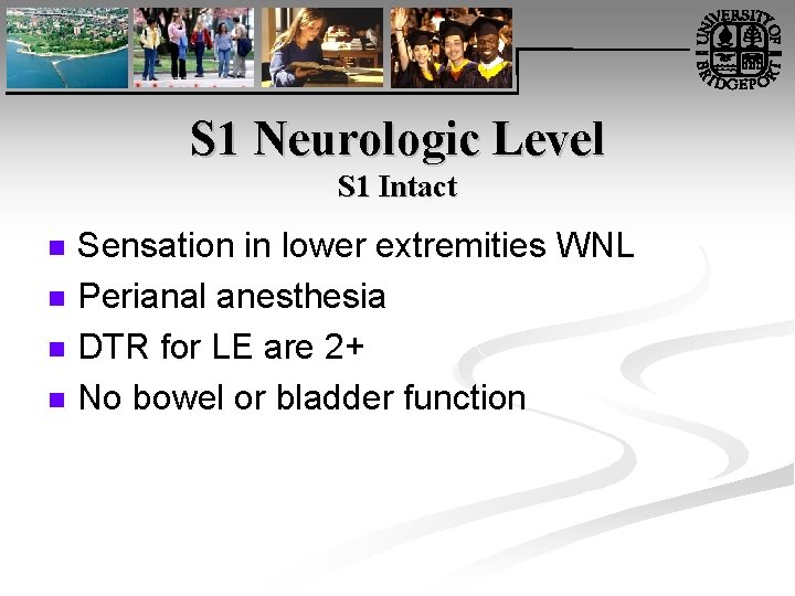 S 1 Neurologic Level S 1 Intact n n Sensation in lower extremities WNL